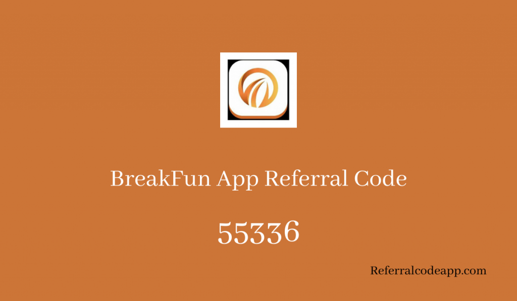 BreakFun App Referral Code