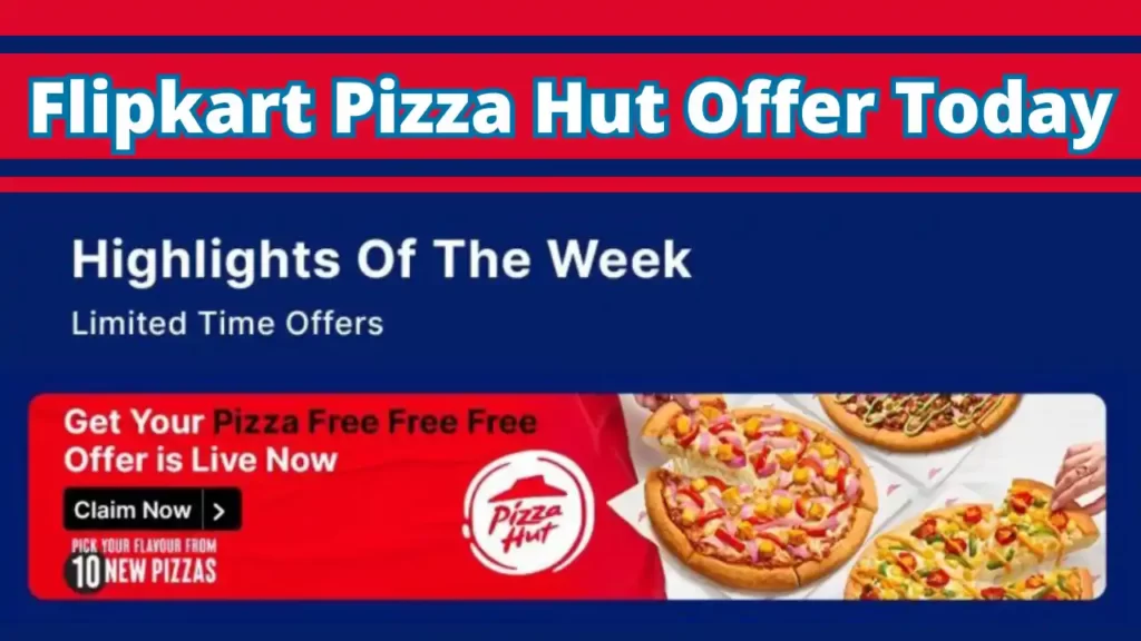 Flipkart Pizza Hut Offer Today: Free Complimentary Pan Pizza Worth ₹409