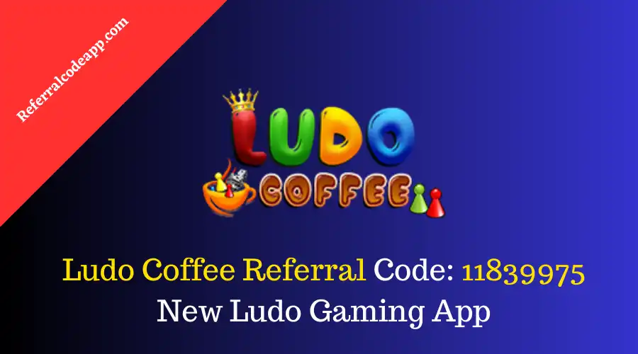 Ludo Coffee Referral Code: 11839975 | New Earning App