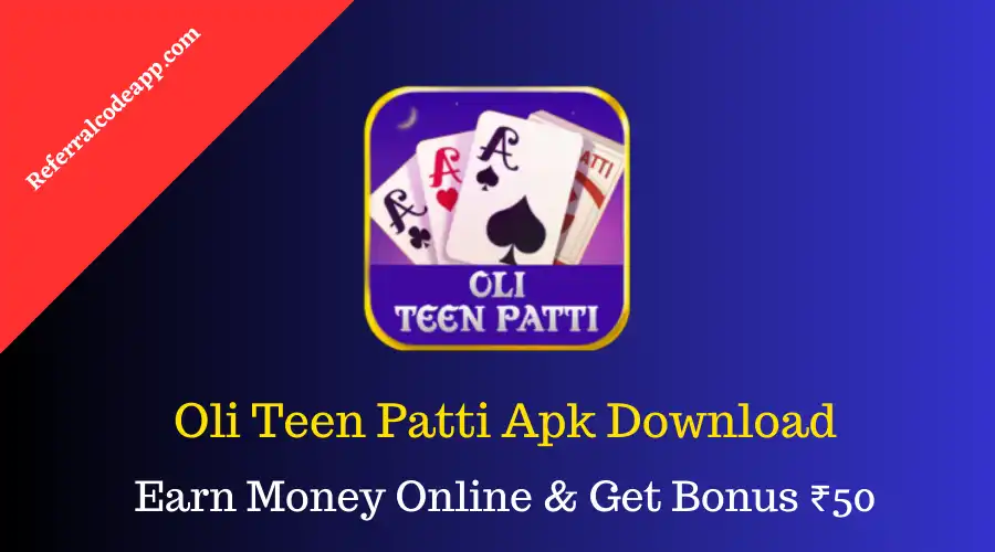 Oli Teen Patti Apk | Download & Get ₹50 | New Rummy Earning App