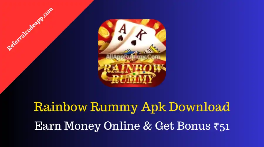 Rainbow Rummy Apk: Download Get ₹51 New Grand Rummy App