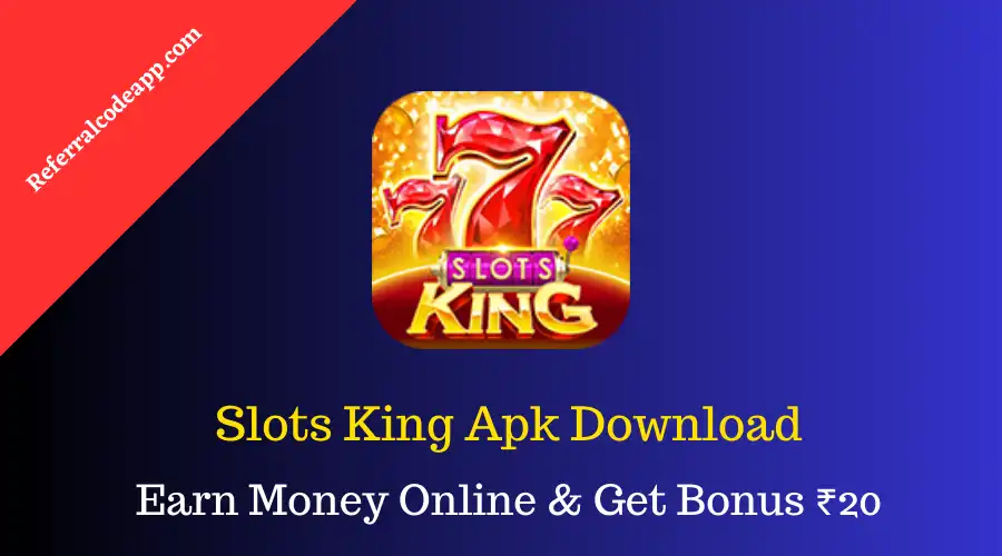 Slots King Apk | Download & Get ₹50 | New Slots Earning App