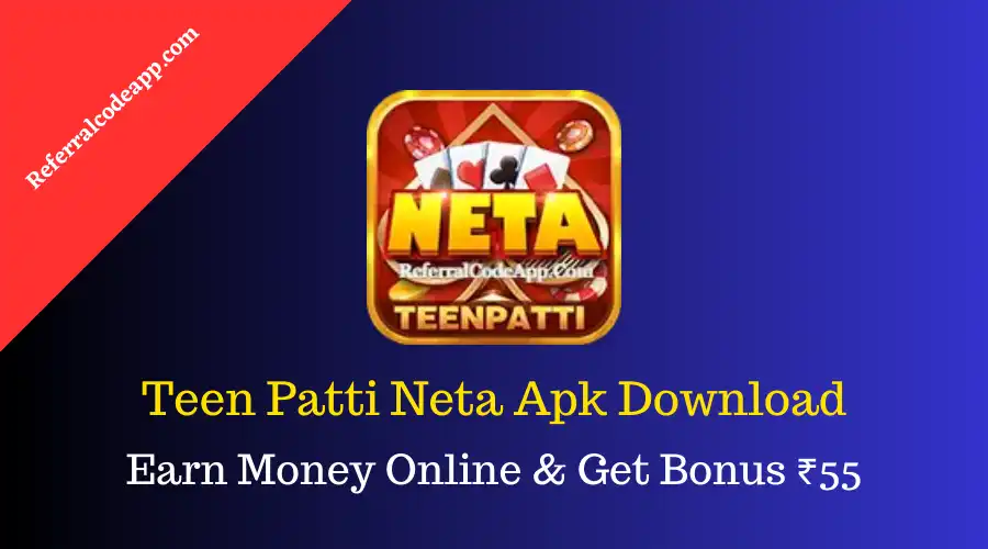 Neta Teen Patti Apk | Download & Get ₹55 | New Earning App